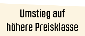Auf eine höhere Preisklasse umsteigen