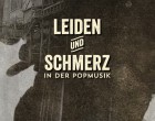 TITELTHEMA: LEIDEN & SCHMERZ IN DER POPMUSIK